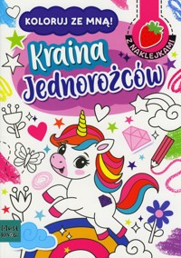 Koloruj ze mną! Kraina jednorożców - Agnieszka Matz - książka