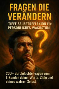 Fragen die Verändern: Tiefe Selbstreflexion für Persönliches Wachstum - Leon Hartmann - ebook