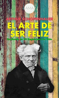 El Arte de Ser Feliz - Arthur Schopenhauer - ebook