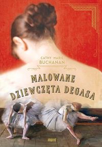 Malowane dziewczęta Degasa - Buchanan Carhy Marie - książka