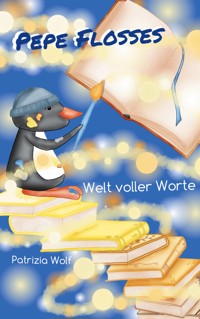 Pepe Flosses Welt voller Worte - Patrizia Wolf - ebook
