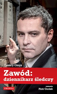Zawód: dziennikarz śledczy - Piotr Gociek, Cezary Gmyz - ebook