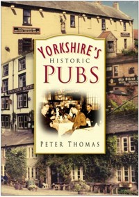 Yorkshire's Historic Pubs - Thomas Peter, Peter Thomas - ebook