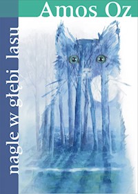 Nagle w głębi lasu - Amos Oz - książka