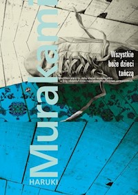 Wszystkie boże dzieci tańczą - Haruki Murakami - ebook + książka