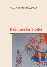 Rallumer les étoiles - Diane Grober-Traviesas - ebook