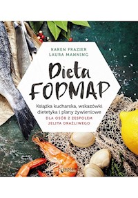 Dieta FODMAP Książka kucharska wskazówki dietetyka i plany żywieniowe dla osób z zespołem jelita drażliwego - Frazier Karen, Manning Laura - książka