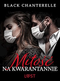 Miłość na kwarantannie – opowiadanie erotyczne - Chanterelle Black - ebook + audiobook