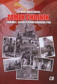 Zamek Chojnik. Skarby, afery i propaganda PRL - Szymon Wrzesiński - książka