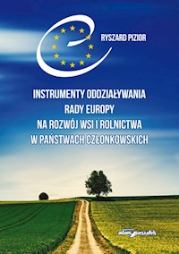Instrumenty oddziaływania Rady Europy na rozwój wsi i rolnictwa w państwach członkowskich - Pizior Ryszard - książka