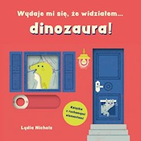 Wydaje mi się, że widziałem… dinozaura - Nichols Lydia - książka
