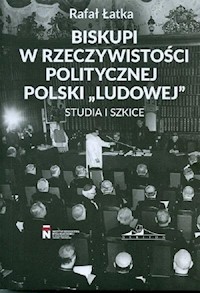 Biskupi w rzeczywistości politycznej Polski "Ludowej" - Rafał Łatka - książka