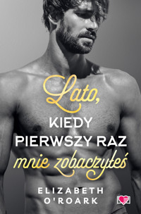 Lato, kiedy pierwszy raz mnie zobaczyłeś. Pewnego lata. Tom 5 - Elizabeth O’Roark - ebook + audiobook + książka