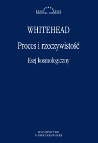 Proces i rzeczywistość. Esej kosmologiczny - Alfred Whitehead - ebook