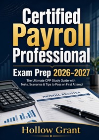 Certified Payroll Professional Exam Prep 2026–2027 - Hollow Grant - ebook