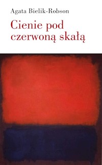 Cienie pod czerwoną skałą - Agata Bielik-Robson - książka