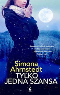 Tylko jedna szansa - Simona Ahrnstedt - książka