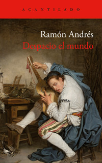 Despacio el mundo - Ramón Andrés - ebook