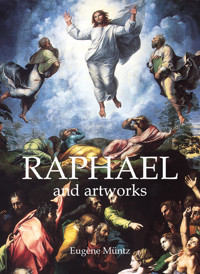 Raphael and artworks - Eugène Müntz - ebook