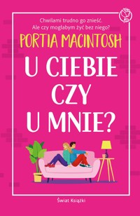 U ciebie czy u mnie? - Portia MacIntosh - ebook + książka