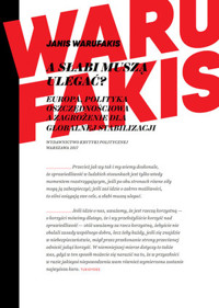 A słabi muszą ulegać? Europa, polityka oszczędnościowa a zagrożenie dla globalnej stabilizacji - Janis Warufakis - książka