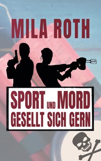 Sport und Mord gesellt sich gern - Mila Roth - ebook