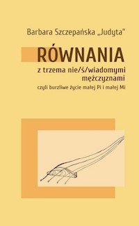 Równania z trzema nie/ś/wiadomymi mężczyznami - Szczepańska Barbara „Judyta” - książka
