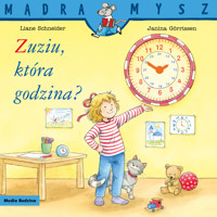 Mądra Mysz. Zuziu, która godzina? - Liane Schneider - książka
