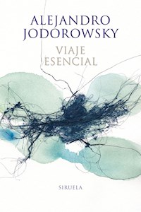 Viaje esencial - Alejandro Jodorowsky - ebook