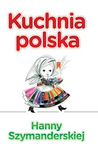 Kuchnia polska Hanny Szymanderskiej - Hanna Szymanderska - książka