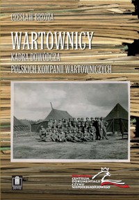 Wartownicy Kadra dowódcza polskich kompanii wartowniczych - Czesław Brzoza - książka