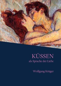 Küssen als Sprache der Liebe - Wolfgang Krüger - ebook