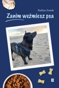 Zanim weźmiesz psa - Zosiuk Paulina - ebook + książka