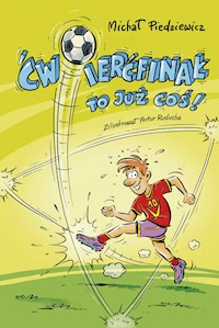 Ćwierćfinał to już coś! - Michał Piedziewicz - ebook + książka