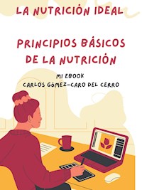 La Nutrición Ideal - Carlos Francisco Gómez-Caro Del Cerro - ebook