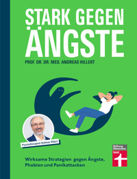 Stark gegen Ängste - Strategien zur Bekämpfung und die Psychologie dahinter - Prof. Dr. med. Dr. phil. Andreas Hillert - ebook