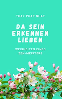 Da sein, Erkennen, Lieben - Thay Phap Nhat - ebook