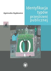 Identyfikacja typów przestrzeni publicznej - Kępkowicz Agnieszka - książka