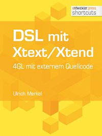 DSL mit Xtext/Xtend. 4GL mit externem Quellcode - Ulrich Merkel - ebook