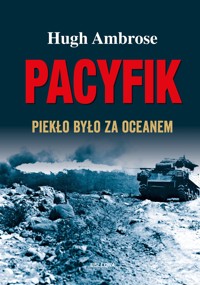 Pacyfik. Piekło było za oceanem - Hugh Ambrose - ebook + książka