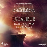 Excalibur. Dziedzictwo ludzkości - Chmielecka Delfina - ebook + audiobook
