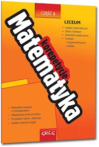 Matematyka korepetycje Część 1 Logika Zbiory Geometria -  - książka