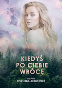 Kiedyś po ciebie wrócę - Agata Czykierda-Grabowska - ebook + książka