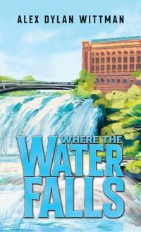 Where the Water Falls - Alex Dylan Wittman - ebook