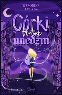 Córki tamtych Wiedźm - Łodyga Weronika - ebook + książka