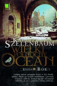 Wielki Północny Ocean Księga 3 Bóg - Katarzyna Szelenbaum - książka