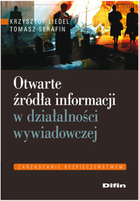 Otwarte źródła informacji w działalności wywiadowczej - Liedel Krzysztof, Serafin Tomasz - książka