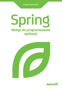 Spring. Wstęp do programowania aplikacji - Paweł Kamiński - książka