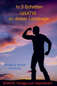 In 3 Schritten GRATIS zu deiner Leadpage - Urs Baumann - ebook