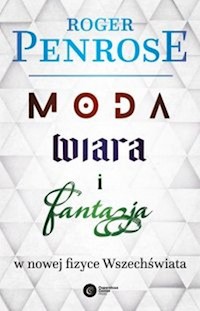 Moda, wiara i fantazja w nowej fizyce Wszechświata - Penrose Roger - książka